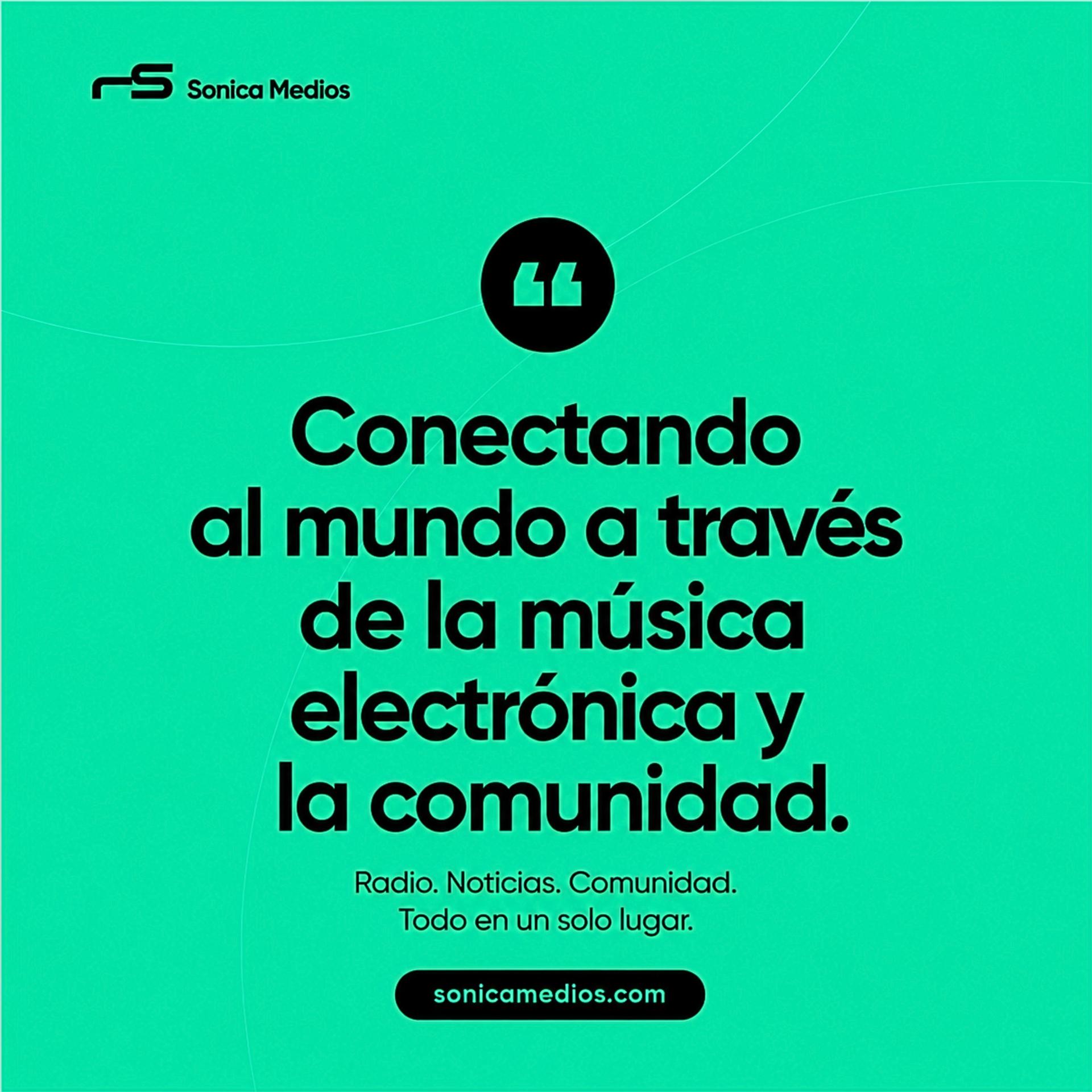 Sonica Medios — Conectando al mundo a través de la música electrónica y la comunidad